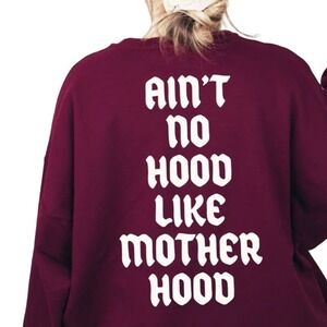 Sweetees Ain't No Hood Like Motherhood Sweatshirt in Maroon, Size S​​​​​